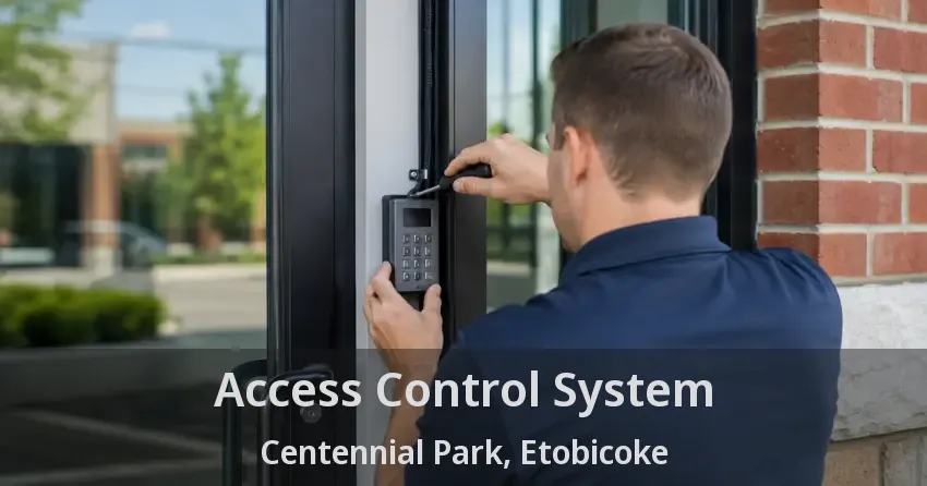 Access Control System Centennial Park, Etobicoke - ON