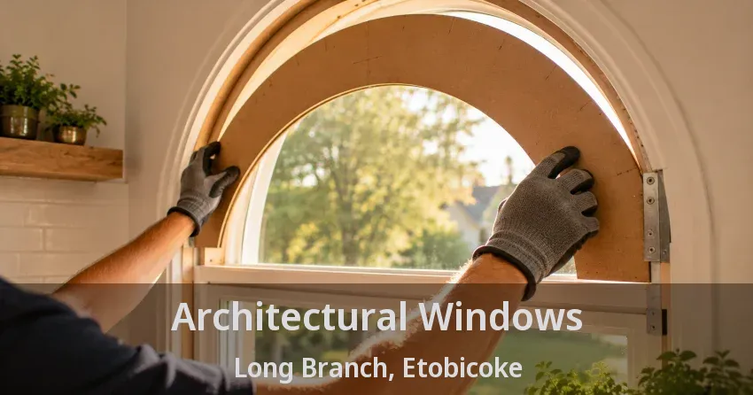 Architectural Windows Long Branch, Etobicoke - ON