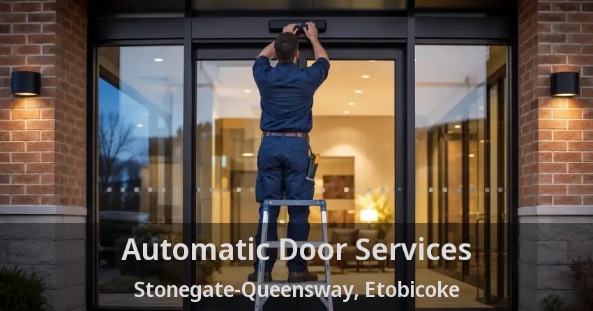 Automatic Door Services Stonegate-Queensway, Etobicoke - ON