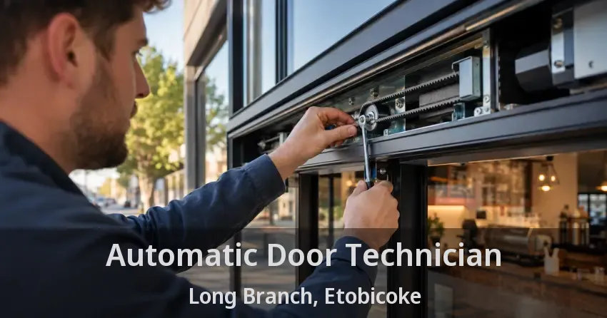 Automatic Door Technician Long Branch, Etobicoke - ON