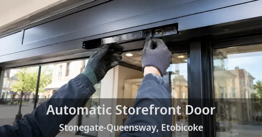 Automatic Storefront Door Stonegate-Queensway, Etobicoke - ON