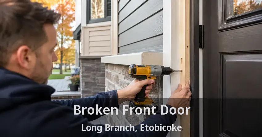 Broken Front Door Long Branch, Etobicoke - ON