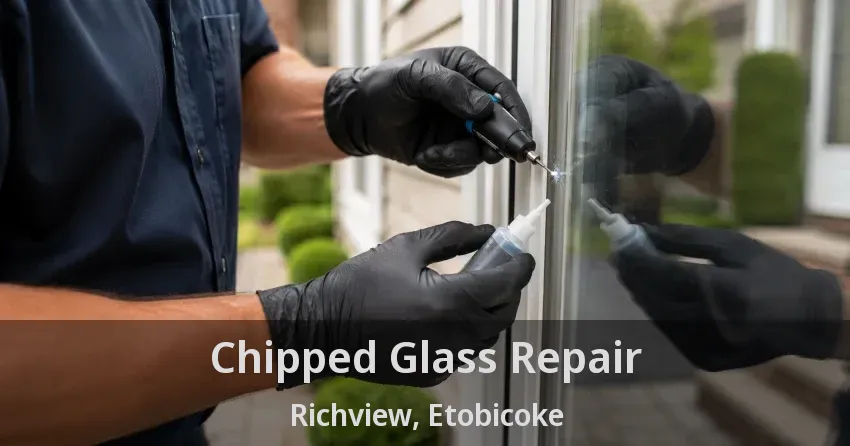 Chipped Glass Repair Richview, Etobicoke - ON