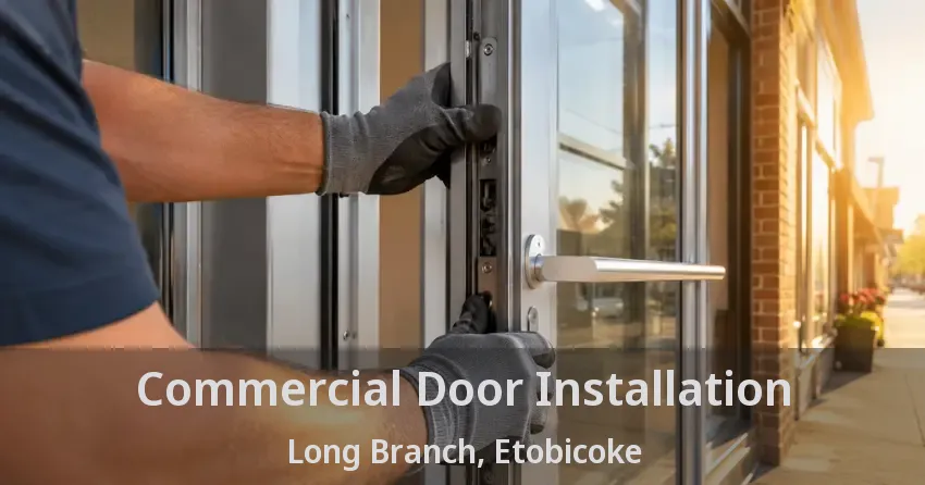 Commercial Door Installation Long Branch, Etobicoke - ON