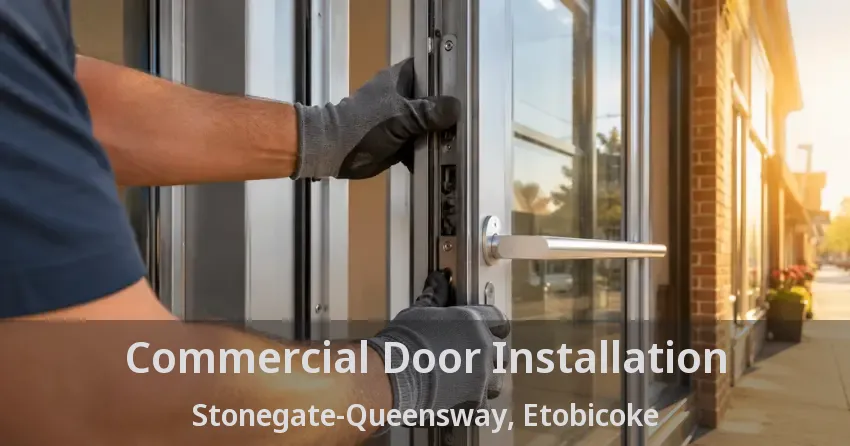 Commercial Door Installation Stonegate-Queensway, Etobicoke - ON