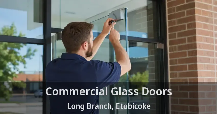 Commercial Glass Doors Long Branch, Etobicoke - ON