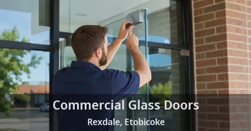 Commercial Glass Doors Rexdale, Etobicoke - ON
