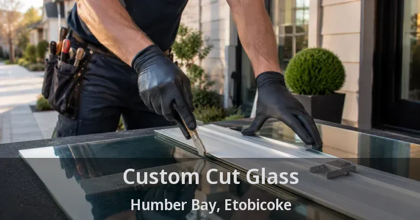 Custom Cut Glass Humber Bay, Etobicoke - ON