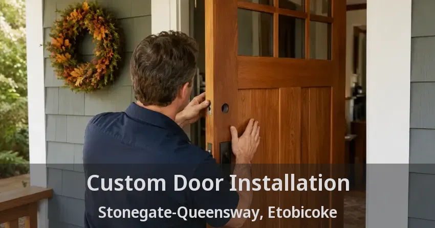 Custom Door Installation Stonegate-Queensway, Etobicoke - ON