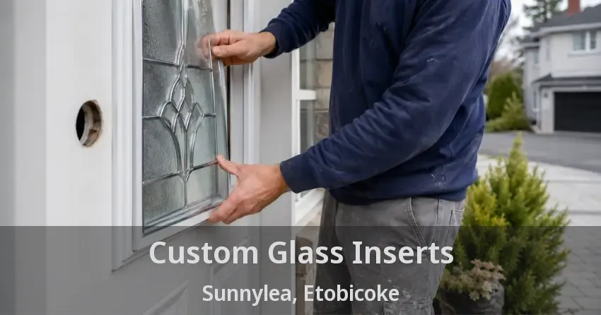 Custom Glass Inserts Sunnylea, Etobicoke - ON