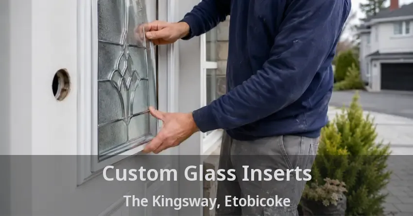 Custom Glass Inserts The Kingsway, Etobicoke - ON
