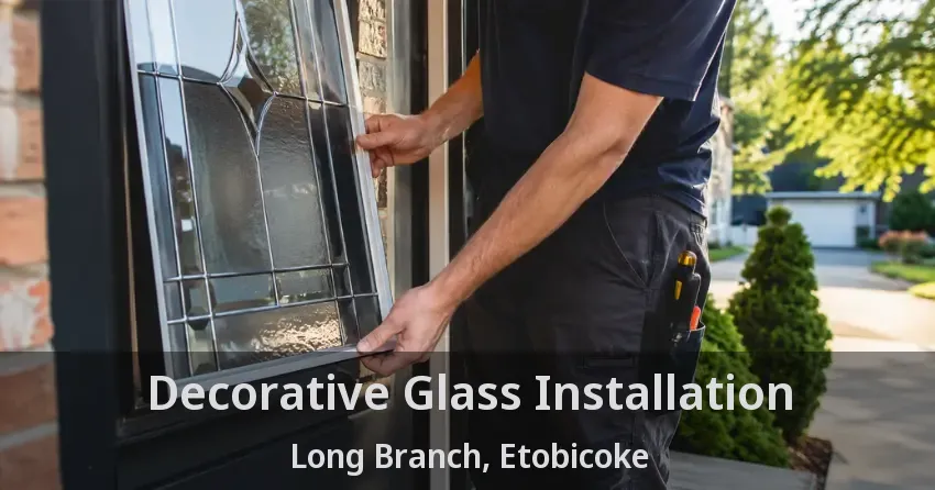 Decorative Glass Installation Long Branch, Etobicoke - ON