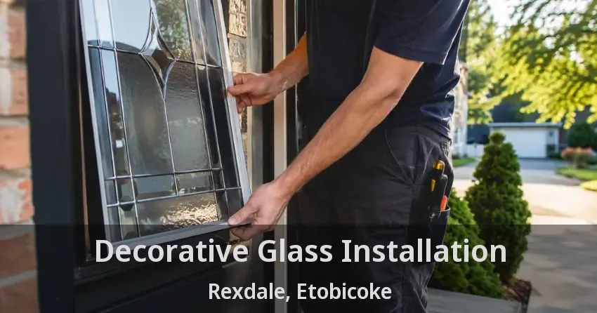 Decorative Glass Installation Rexdale, Etobicoke - ON