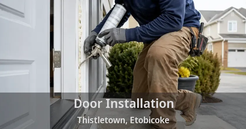 Door Installation Thistletown, Etobicoke - ON