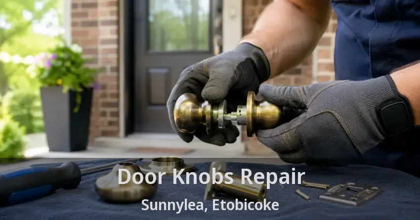 Door Knobs Repair Sunnylea, Etobicoke - ON