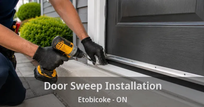 Door Sweep Installation Etobicoke - ON