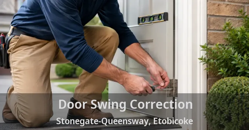 Door Swing Correction Stonegate-Queensway, Etobicoke - ON