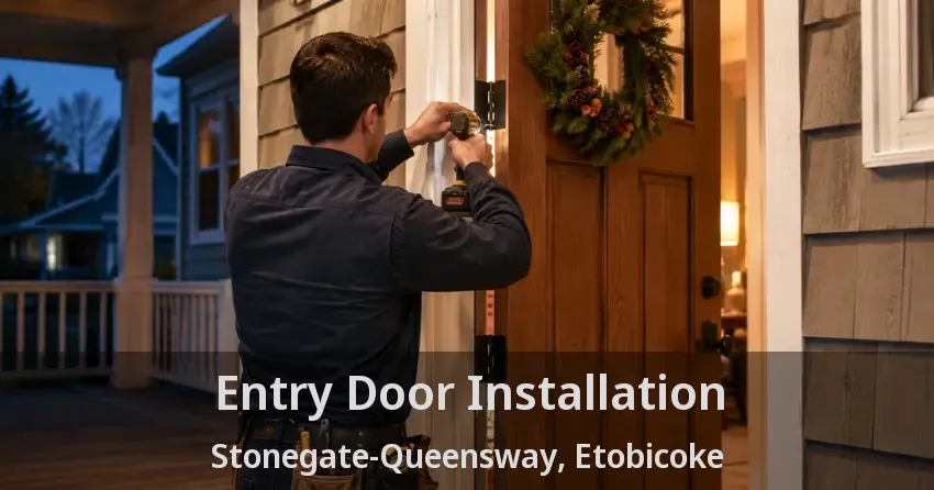 Entry Door Installation Stonegate-Queensway, Etobicoke - ON