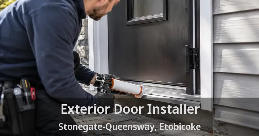 Exterior Door Installer Stonegate-Queensway, Etobicoke - ON