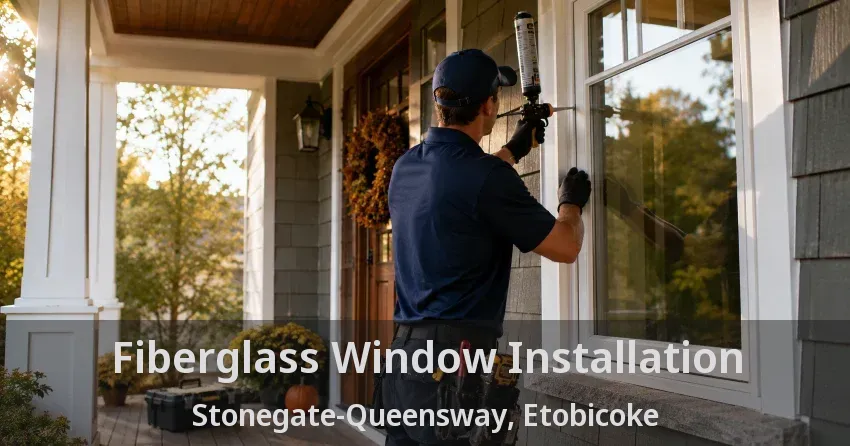Fiberglass Window Installation Stonegate-Queensway, Etobicoke - ON