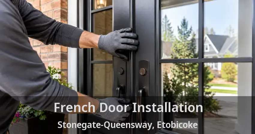 French Door Installation Stonegate-Queensway, Etobicoke - ON