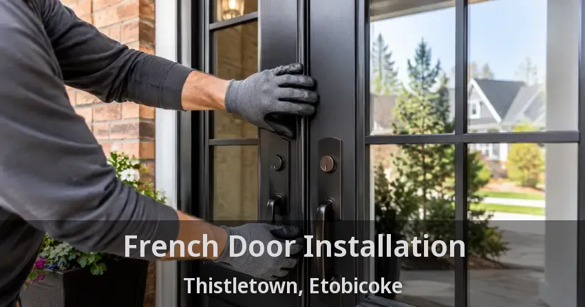 French Door Installation Thistletown, Etobicoke - ON