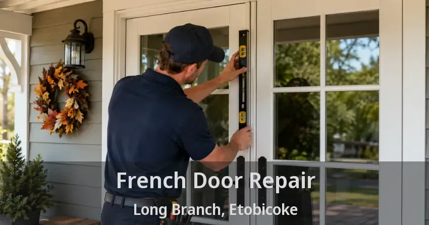 French Door Repair Long Branch, Etobicoke - ON