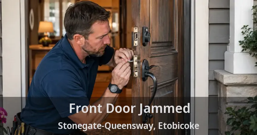 Front Door Jammed Stonegate-Queensway, Etobicoke - ON