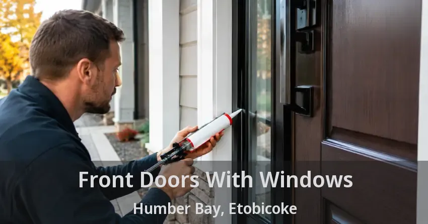 Front Doors With Windows Humber Bay, Etobicoke - ON