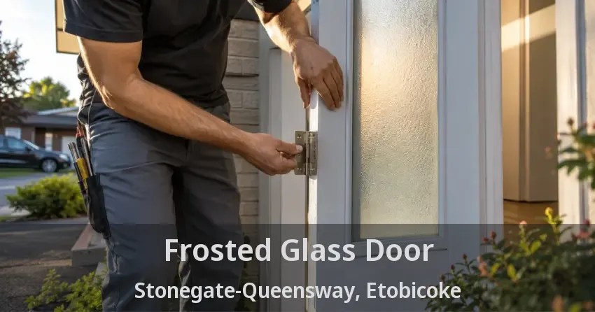 Frosted Glass Door Stonegate-Queensway, Etobicoke - ON