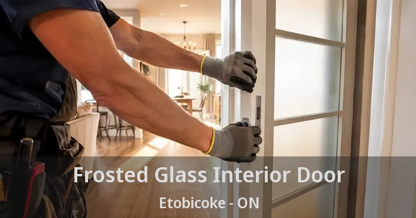 Frosted Glass Interior Door Etobicoke - ON