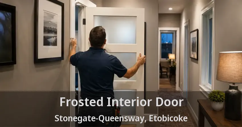 Frosted Interior Door Stonegate-Queensway, Etobicoke - ON