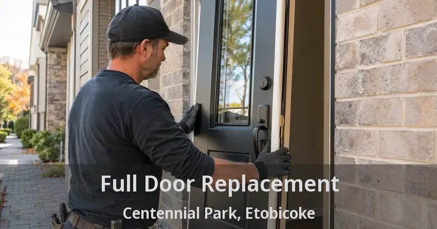Full Door Replacement Centennial Park, Etobicoke - ON