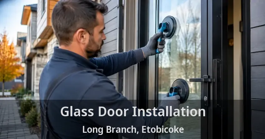 Glass Door Installation Long Branch, Etobicoke - ON