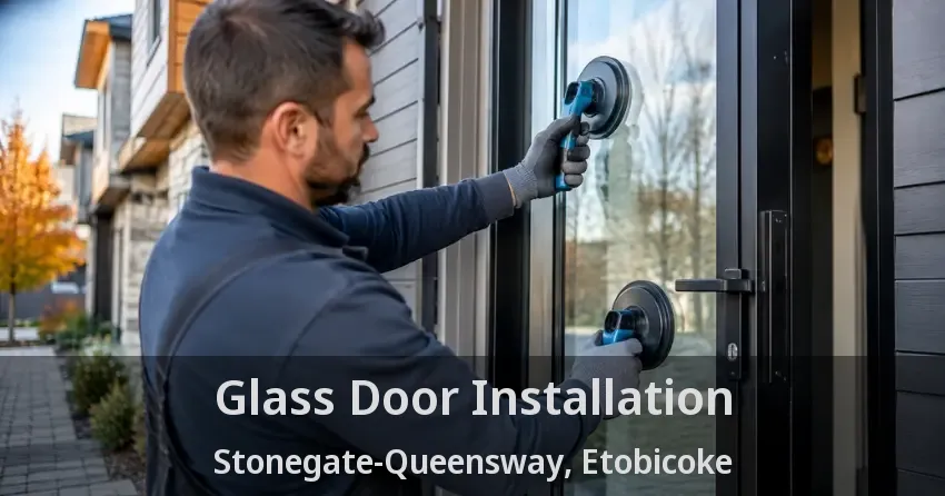 Glass Door Installation Stonegate-Queensway, Etobicoke - ON