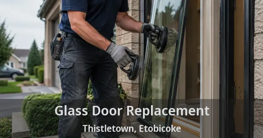 Glass Door Replacement Thistletown, Etobicoke - ON