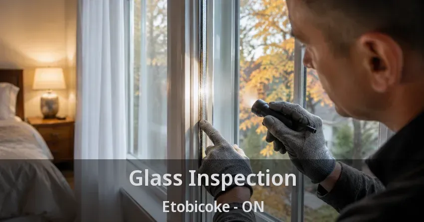 Glass Inspection Etobicoke - ON