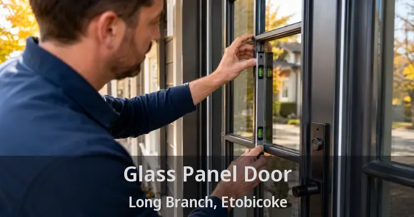 Glass Panel Door Long Branch, Etobicoke - ON
