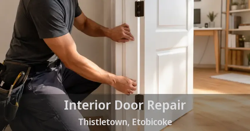 Interior Door Repair Thistletown, Etobicoke - ON