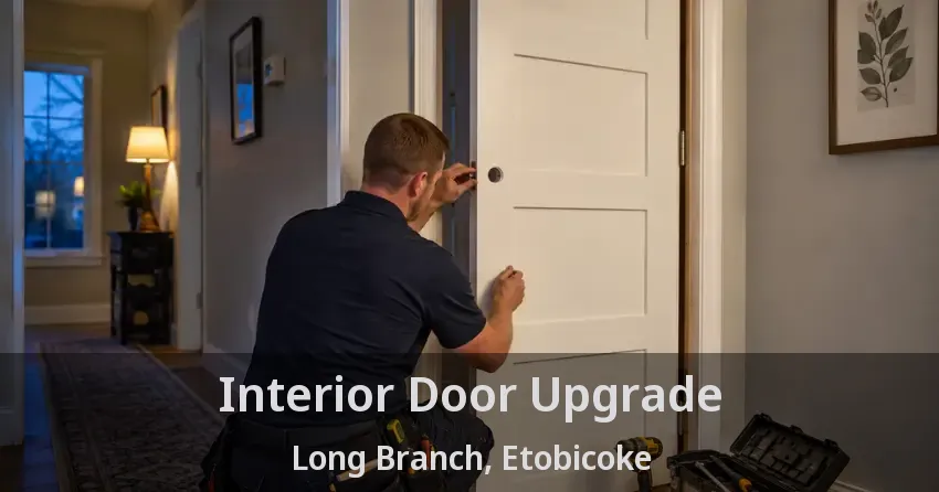 Interior Door Upgrade Long Branch, Etobicoke - ON