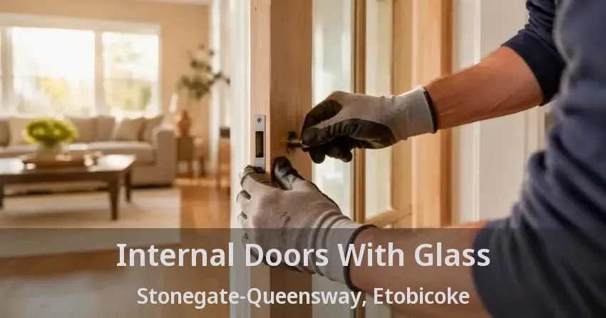 Internal Doors With Glass Stonegate-Queensway, Etobicoke - ON