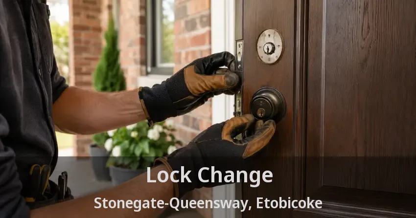 Lock Change Stonegate-Queensway, Etobicoke - ON