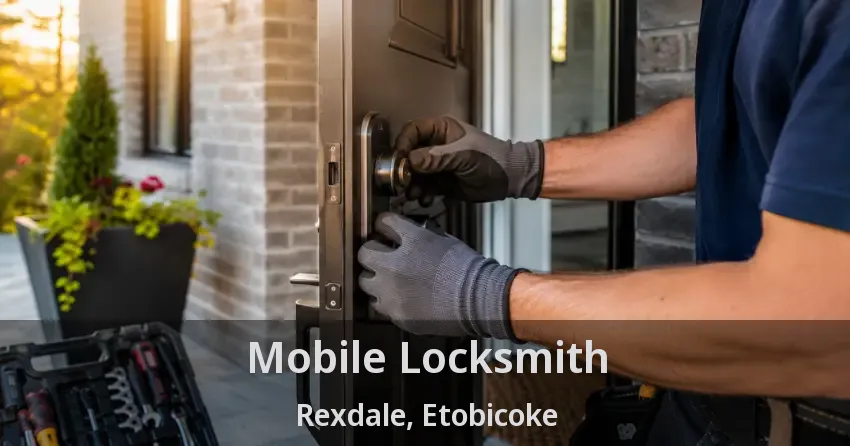 Mobile Locksmith Rexdale, Etobicoke - ON