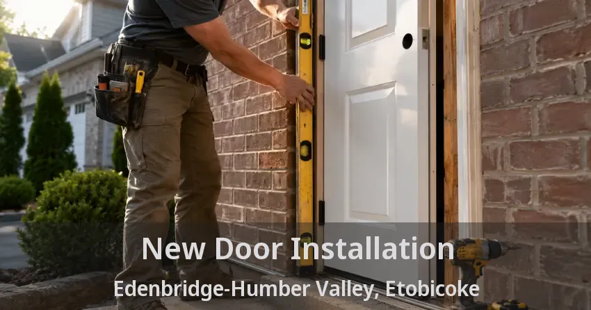 New Door Installation Edenbridge-Humber Valley, Etobicoke - ON