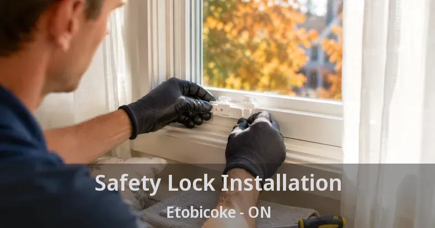 Safety Lock Installation Etobicoke - ON