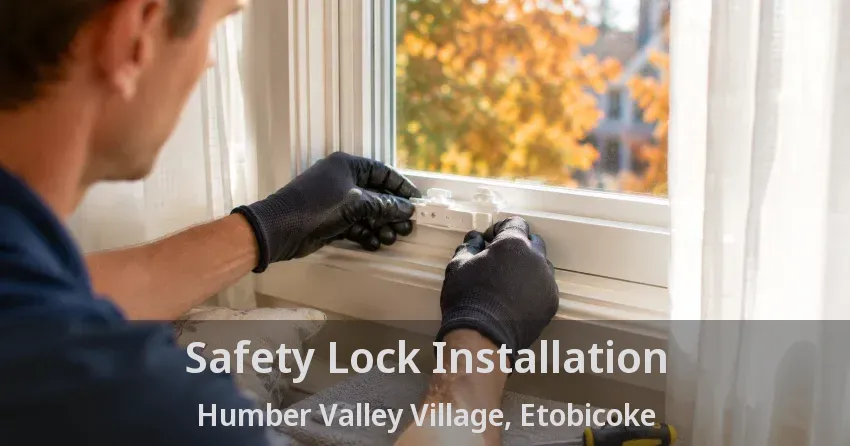 Safety Lock Installation Humber Valley Village, Etobicoke - ON
