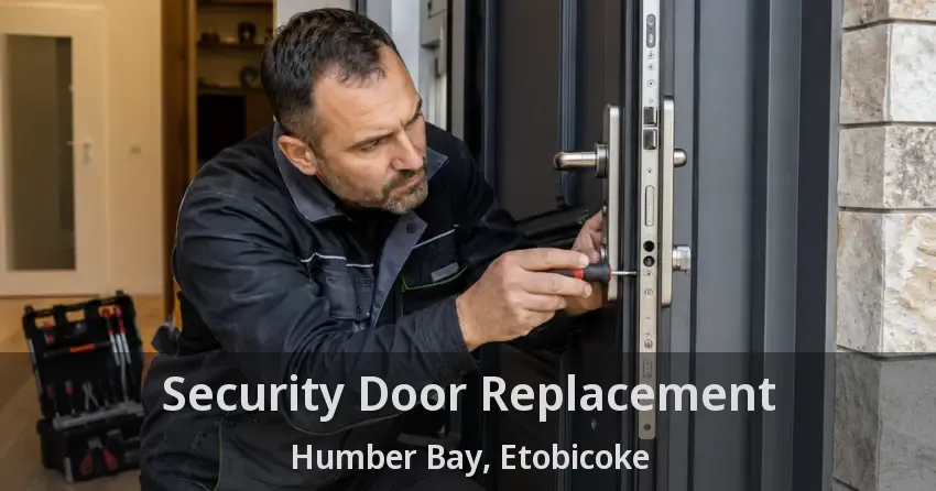 Security Door Replacement Humber Bay, Etobicoke - ON