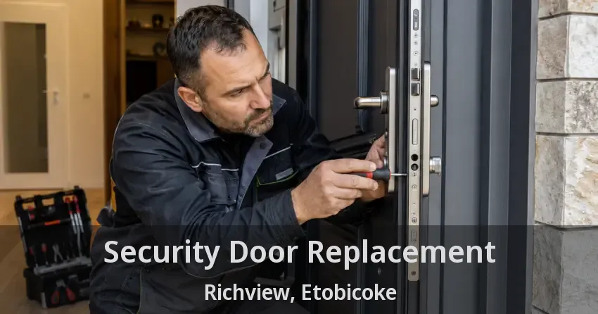 Security Door Replacement Richview, Etobicoke - ON