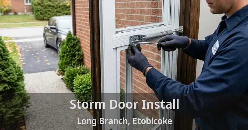 Storm Door Install Long Branch, Etobicoke - ON