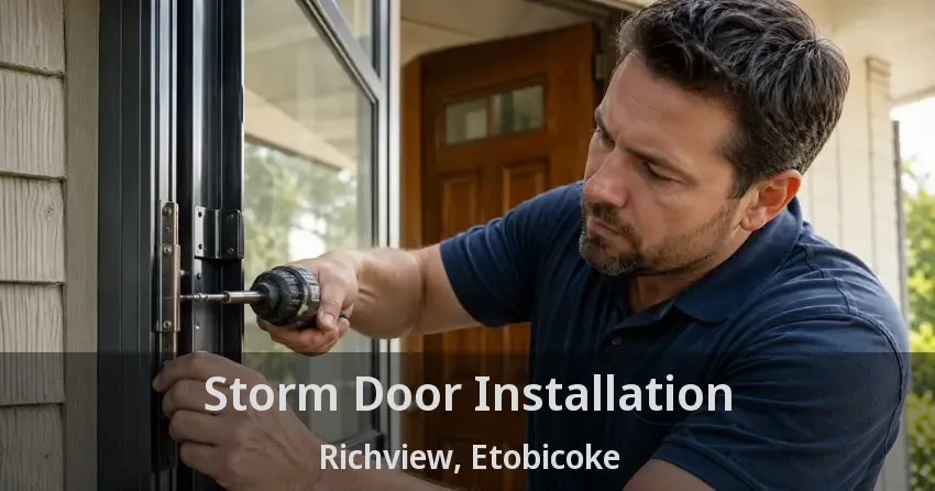 Storm Door Installation Richview, Etobicoke - ON